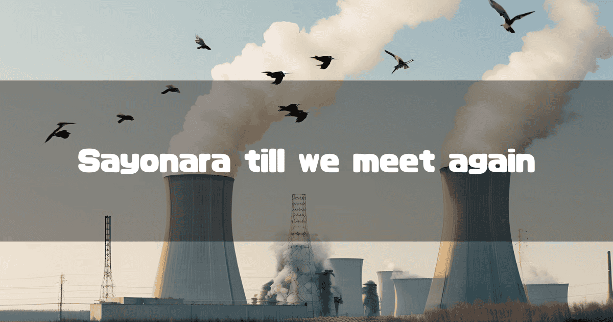 原発を背景に「Sayonara till we meet again」というキャッチコピーが重なる見出し